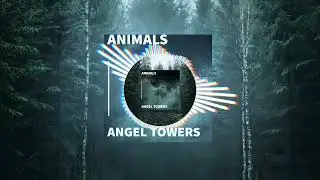 Animals - Angel Towers