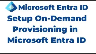 56. On-Demand Provisioning in Microsoft Entra Connect Cloud Sync