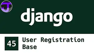 Django Web Framework - 45 - User Registration Base
