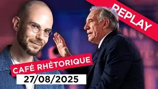 Bayrou : la fin ? D&eacute;but de la saison 3 du Caf&eacute; Rh&eacute;torique ! - Replay du 27/08/2025