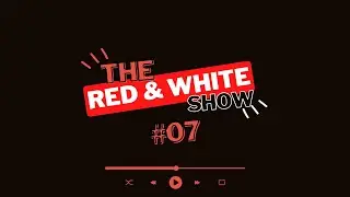 The Red & White Show #07 | with James Maxwell & Tom Nixon