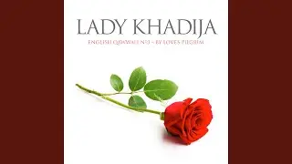 Lady Khadija: English Qawwali No.3