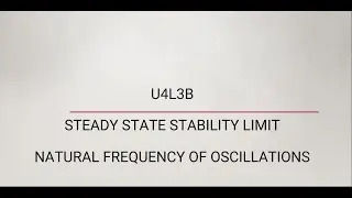 U4L3B Steady state stability limit and natural frequency of oscillations