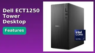REVIEW (2025): Dell ECT1250 Tower Desktop. Features.