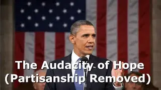 The Audacity of Hope Speech, Partisanship Removed