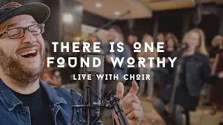 There Is One Found Worthy - Justin Rizzo (LIVE with Choir)