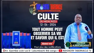 CULTE DU MERCREDI 12 JUIN 2024 REHOBOTH TABERNACLE PST ALBERT MUJANAYI
