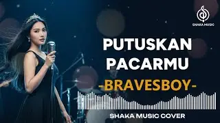 PUTUSKAN PACARMU -  BRAVESBOY |VIDEO LYRIC COVER BY SHAKA MUSIC