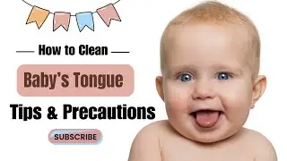 How to Clean Your Baby&rsquo;s Tongue &ndash; Tips & Precautions