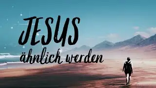 Jesus &auml;hnlich werden | David Brunner