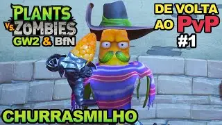 CHURRASMILHO de VOLTA ao PvP • Plants vs Zombies GW2 & BfN #1