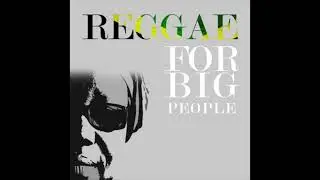 Reggae For Big People (Full Album)