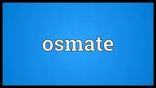Osmate Meaning
