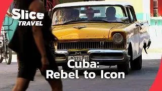 Cuba: From Rebel Island to Global Inspiration | SLICE TRAVEL | FULL DOC