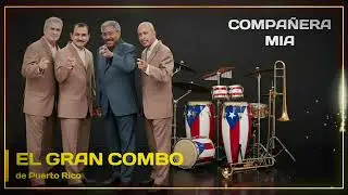 COMPA&Ntilde;ERA MIA (EL GRAN COMBO)