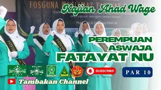 PEREMPUAN ASWAJA FATAYAT PAR 10. KAJIAN NU CINANAS