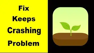 Fix Forest App Keeps Crashing | Fix Forest App Keeps Freezing | Fix Forest App Freezed | PSA 24