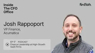 Inside The CFO Office | Ep17 | Finance Leadership at High-Growth SaaS Firms | Josh Rappoport