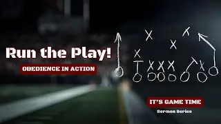 Run the Play - Obedience in Action