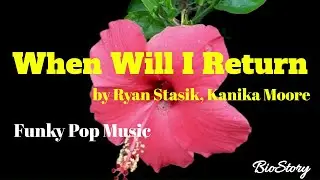 WHEN WILL I RETURN by Ryan Stasik, Kanika Moore
