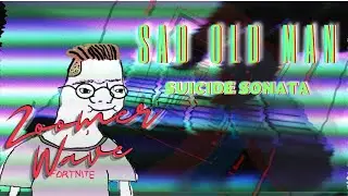 Sad Old Man - Suicide Sonata (Glitched Zoomer Wave Version)