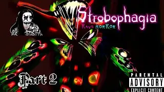 Strobophagia: Rave Horror - Part 2 - Death Of The Ego, Journey Of Discovery And Do The Rites