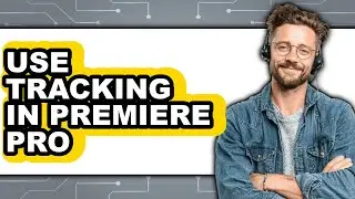 How to Use Tracking in Premiere Pro - Easy Guide