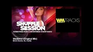 Erick Decks, SL Curtiz - Wankers! - Original Mix - feat. The Weirdo