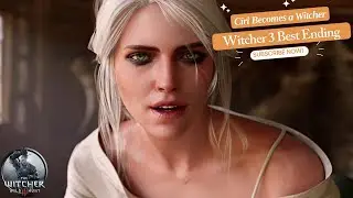 Witcher 3 Best Ending | Ciri Becomes a Witcher