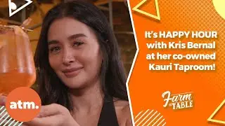 It’s HAPPY HOUR with Kris Bernal at her co-owned Kauri Taproom! | Farm to Table