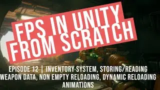 Episode 12 | FPS in Unity from scratch! | Inventory System, Storing / Reading Weapon Data, Reload