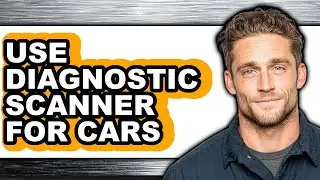 How to Use Diagnostic Scanner for Cars - Easy Guide