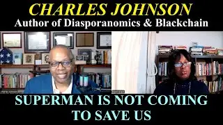 Meet Charles Johnson Author, Inventor, Economic Activist and Intellectual, documenting solutions.