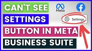 Can't See Settings Button In Meta Business Suite - How To Troubleshoot? [in 2025]