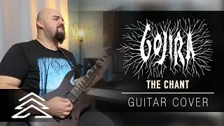 Gojira - THE CHANT | Guitar Cover