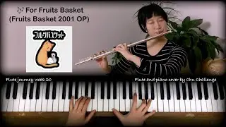 For Fruits Basket. Fruits basket 2001 OP. Flute and Piano Cover by Chu Challenge.