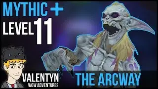 Warcraft Mythic Plus 11 - The Arcway + Tyrannical