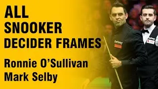 Ronnie O'SULLIVAN - Mark SELBY! ALL Snooker Decider Frames!
