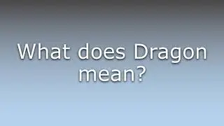 What does Dragon mean?