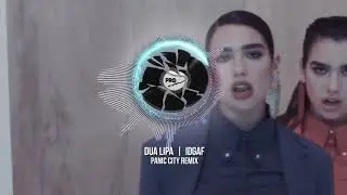 Dua Lipa - IDGAF (Panic City Remix)