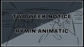 Two Week Notice | Rymin Animatic (Infinity Train)