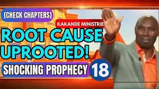 🔴SHOCKING PROPHECY:  PROPHET KAKANDE BEST Deliverance COMPILATION! Root Cause UPROOTED {PART 18}
