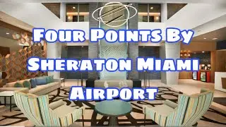 Four Points by Sheraton Miami Airport Room 507 Review. Excellent Pre-Cruise Hotel