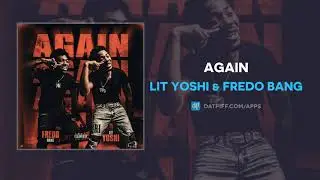Lit Yoshi & Fredo Bang - Again (AUDIO)