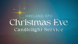 Oreland EPC Christmas Eve 6:00pm Service