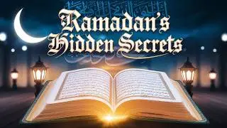 Ramadan&rsquo;s Hidden Secrets: Divine Commands & Life-Changing Blessings