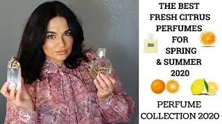 THE BEST FRESH CITRUS PERFUMES FOR SPRING AND SUMMER 2020 | PERFUME COLLECTION 2020 | FRESH SCENTS