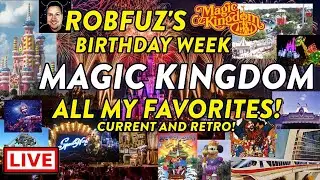 🔴 RobFuz's Birthday Week 🔥 My Favorite Magic Kingdom Attractions 🌐 Current & Retro 🚀 Live