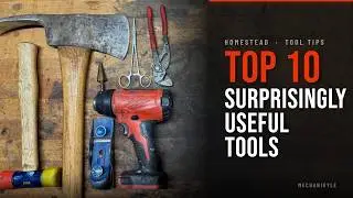 10 Tools I Use More Than I Expected on the Homestead