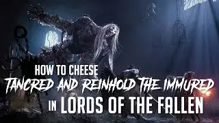 How to Cheese Tancred and Reinhold the Immured in Lords of the Fallen (2023) -  (Easy Kill)